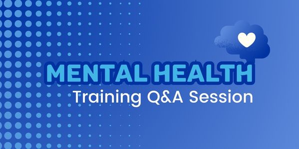 Mental Health First Aid (MHFA) Q & A Session